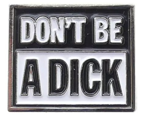 Supreme Don't Be A Dick Pin