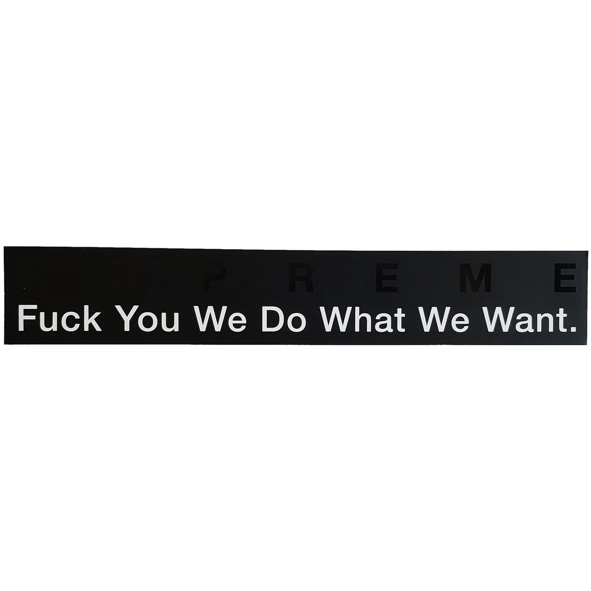 Supreme Fuck You We Do What We Want Black Sticker SS15