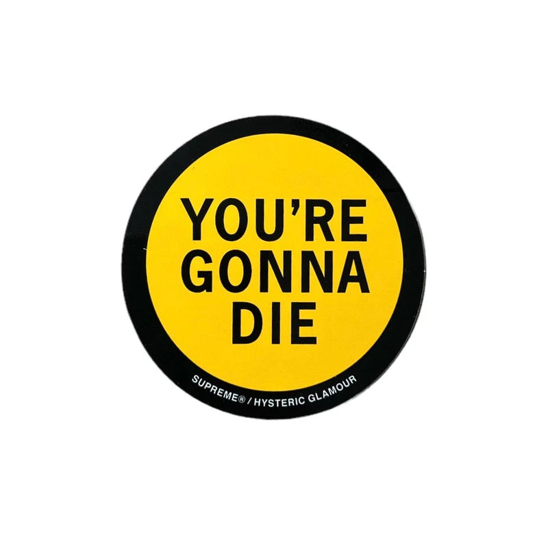 Supreme Big Hysteric Glamour You're Gonna Die Stickers